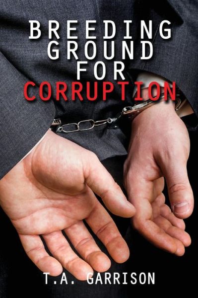 Cover for Garrison T a · Breeding Ground for Corruption (Paperback Book) (2017)