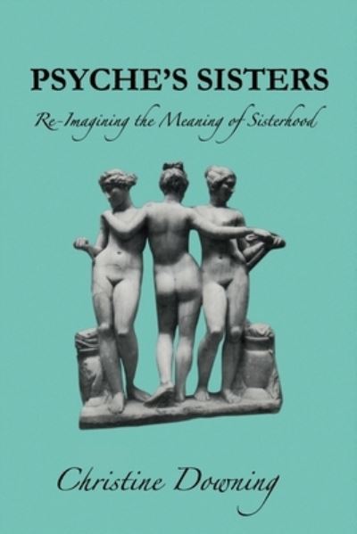 Psyche's Sisters - Christine Downing - Books - Mandorla Books - 9781950186204 - May 26, 2020