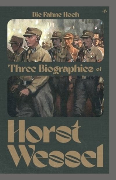 Die Fahne Hoch: Three Biographies of Horst Wessel - Erwin Reitmann - Books - Antelope Hill Publishing - 9781956887204 - August 22, 2022