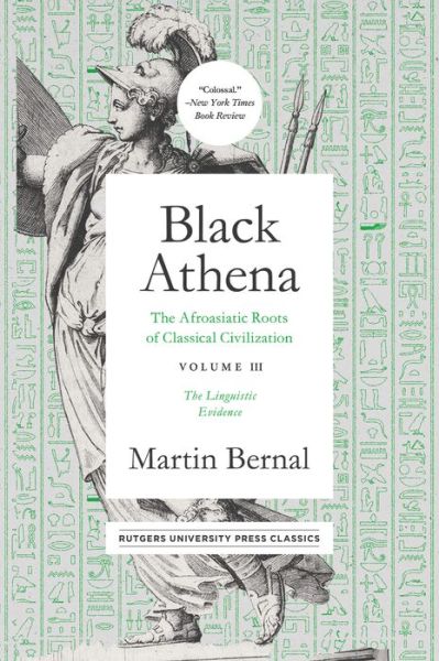 Cover for Martin Bernal · Black Athena: The Afroasiatic Roots of Classical Civilation Volume III: The Linguistic Evidence (Hardcover Book) [First Edition, First Paperback Edit edition] (2020)