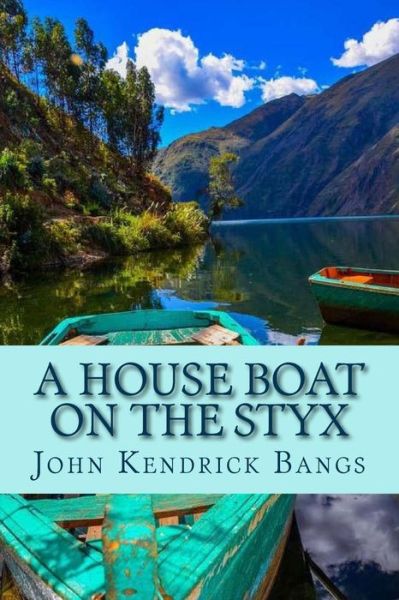 Cover for John Kendrick Bangs · A House Boat on the Styx (Paperback Book) (2017)