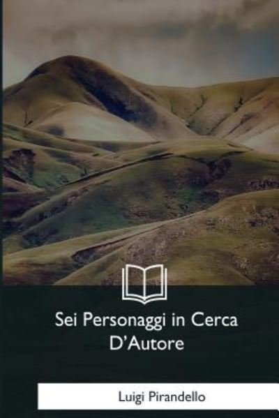 Cover for Luigi Pirandello · Sei Personaggi in Cerca D'Autore (Paperback Bog) (2018)