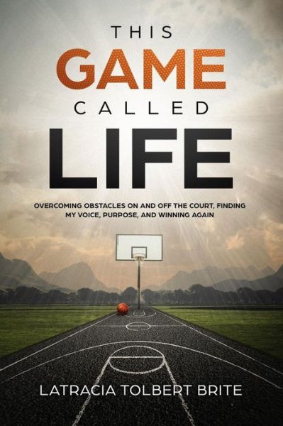 Cover for Latracia Tolbert Brite · This Game Called Life (Paperback Book) (2018)