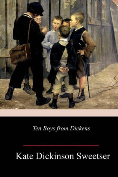 Cover for Kate Dickinson Sweetser · Ten Boys from Dickens (Paperback Book) (2018)