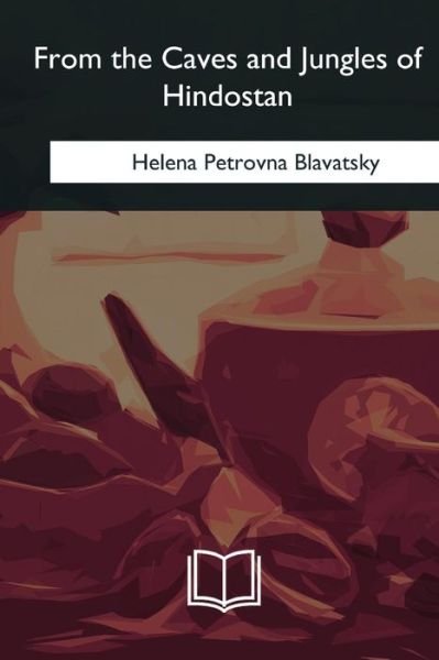 Cover for Helena Petrovna Blavatsky · From the Caves and Jungles of Hindostan (Paperback Bog) (2018)