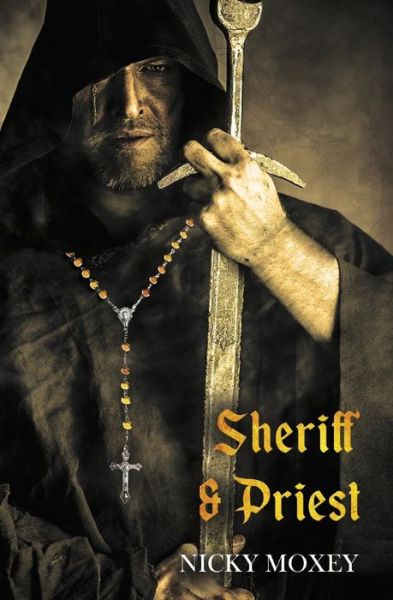 Sheriff & Priest - Nicky Moxey - Kirjat - Dodnash Books - 9781999783204 - tiistai 25. heinäkuuta 2017