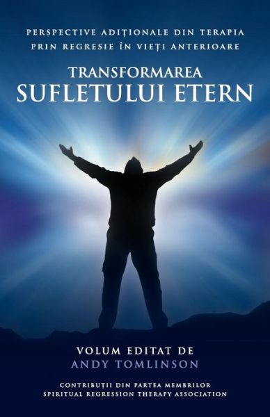 Transformarea sufletului etern - Andy Tomlinson - Books - From the Heart Press - 9781999923204 - August 6, 2018