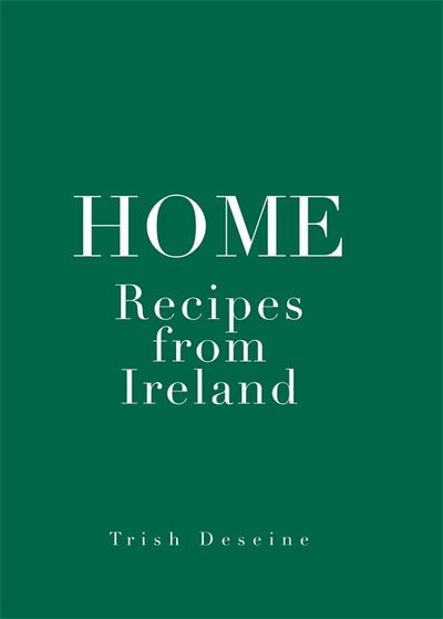 Cover for Trish Deseine · Home: Recipes from Ireland (Hardcover Book) (2015)