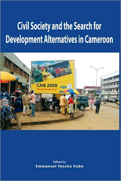 Cover for Emmanuel Yenshu Vudo · Civil Society and the Search for Development Alternatives in Cameroon (Pocketbok) (2008)