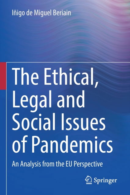 Cover for Inigo De Miguel Beriain · The Ethical, Legal and Social Issues of Pandemics: An Analysis from the EU Perspective (Paperback Bog) [1st ed. 2022 edition] (2023)