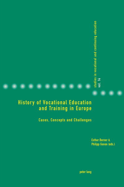 Cover for History of Vocational Education and Training in Europe: Cases, Concepts and Challenges - Studies in Vocational and Continuing Education (Paperback Book) [New edition] (2016)