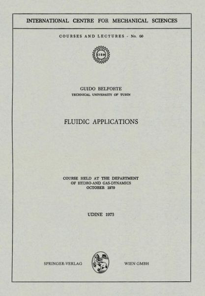 Cover for Guido Belforte · Fluidic Applications: Course held at the Department of Hydro- and Gas-Dynamics, October 1970 - CISM International Centre for Mechanical Sciences (Paperback Book) [1973 edition] (1980)