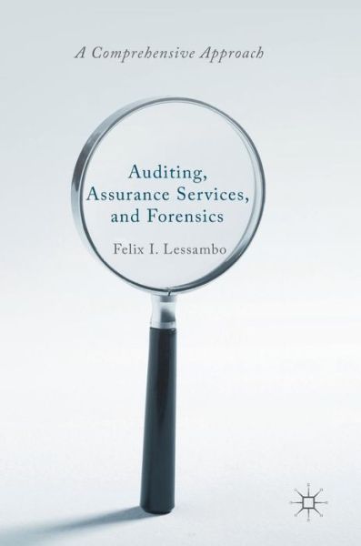 Cover for Felix I. Lessambo · Auditing, Assurance Services, and Forensics: A Comprehensive Approach (Hardcover Book) [1st ed. 2018 edition] (2018)