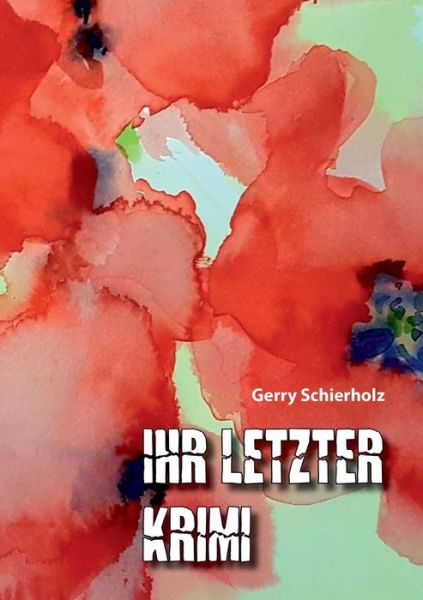Cover for Gerry Schierholz · Ihr letzter Krimi (Paperback Book) (2021)