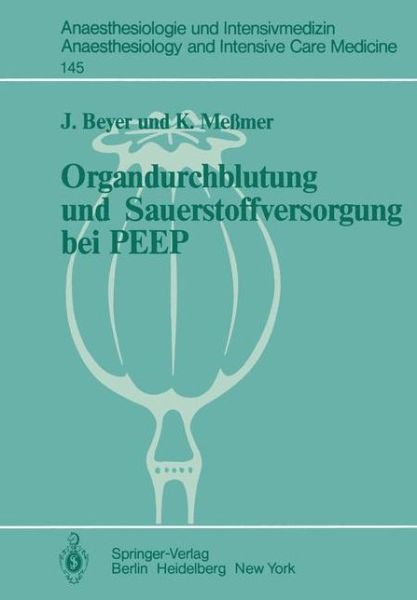 Cover for J. Beyer · Organdurchblutung Und Sauerstoffversorgung Bei Peep - Anaesthesiologie Und Intensivmedizin / Anaesthesiology and Intensive Care Medicine (Paperback Book) [German edition] (1982)