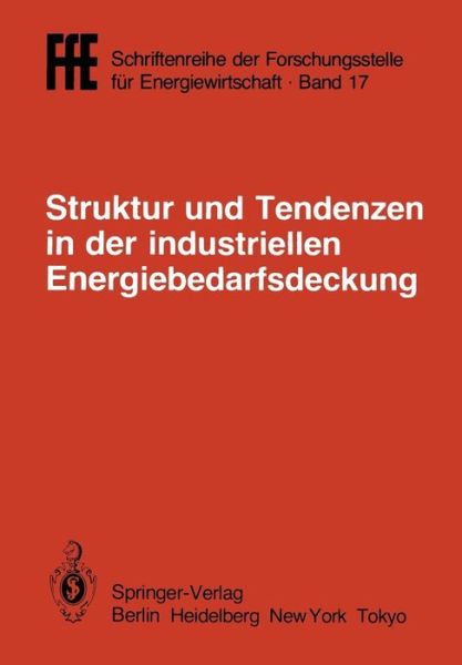 Cover for Helmut Schaefer · Struktur Und Tendenzen in Der Industriellen Energiebedarfsdeckung: VDI / Vde / Gfpe-Tagung in Schliersee Am 6./7. Mai 1985 - Ffe - Schriftenreihe Der Forschungsstelle Fur Energiewirtsch (Paperback Book) [1985 edition] (1985)