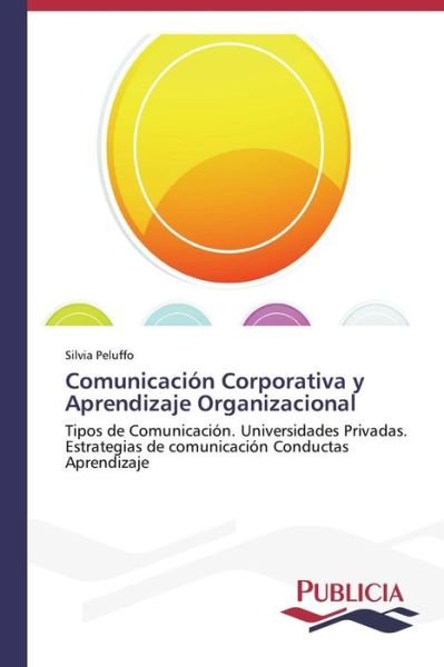 Cover for Silvia Peluffo · Comunicación Corporativa Y Aprendizaje Organizacional (Paperback Book) [Spanish edition] (2013)