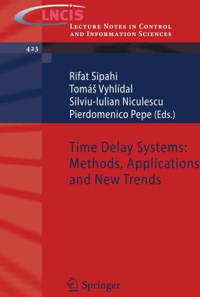 Cover for Rifat Sipahi · Time Delay Systems: Methods, Applications and New Trends - Lecture Notes in Control and Information Sciences (Pocketbok) (2012)