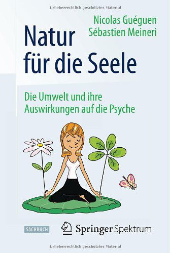 Cover for Nicolas Gueguen · Natur fur die Seele: Die Umwelt und ihre Auswirkungen auf die Psyche (Paperback Book) [German, 2013 edition] (2013)