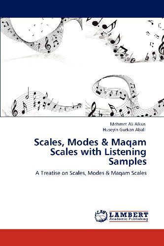 Cover for Huseyin Gurkan Abali · Scales, Modes &amp; Maqam Scales with Listening Samples: a Treatise on Scales, Modes &amp; Maqam Scales (Paperback Book) (2012)