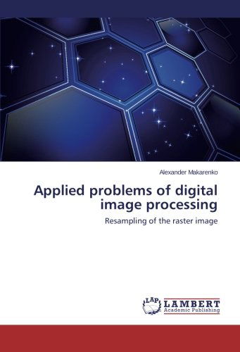 Cover for Alexander Makarenko · Applied Problems of Digital Image Processing: Resampling of the Raster Image (Paperback Book) (2014)