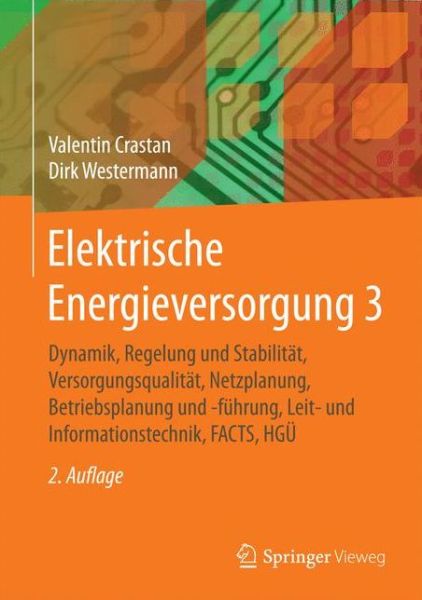 Cover for Valentin Crastan · Elektrische Energieversorgung 3: Dynamik, Regelung und Stabilitat, Versorgungsqualitat, Netzplanung, Betriebsplanung und -fuhrung, Leit- und Informationstechnik, FACTS, HGU (Hardcover Book) (2018)
