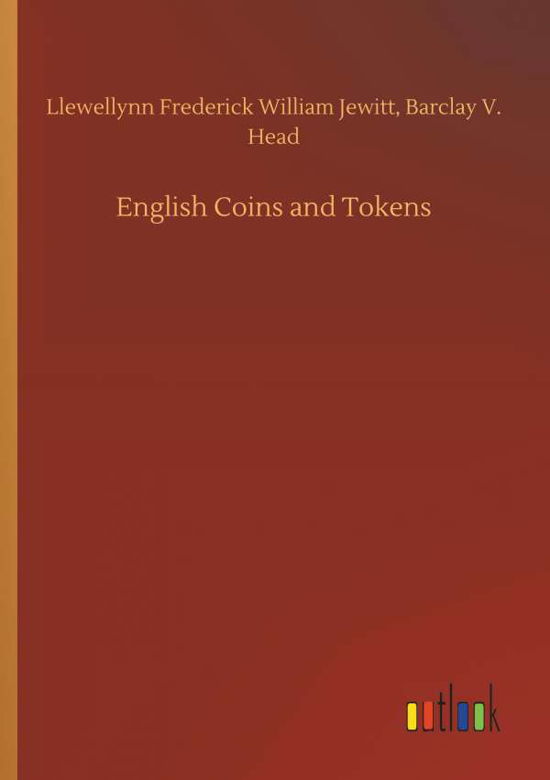 Cover for Llewellynn F W Head Jewitt · English Coins and Tokens (Paperback Bog) (2018)