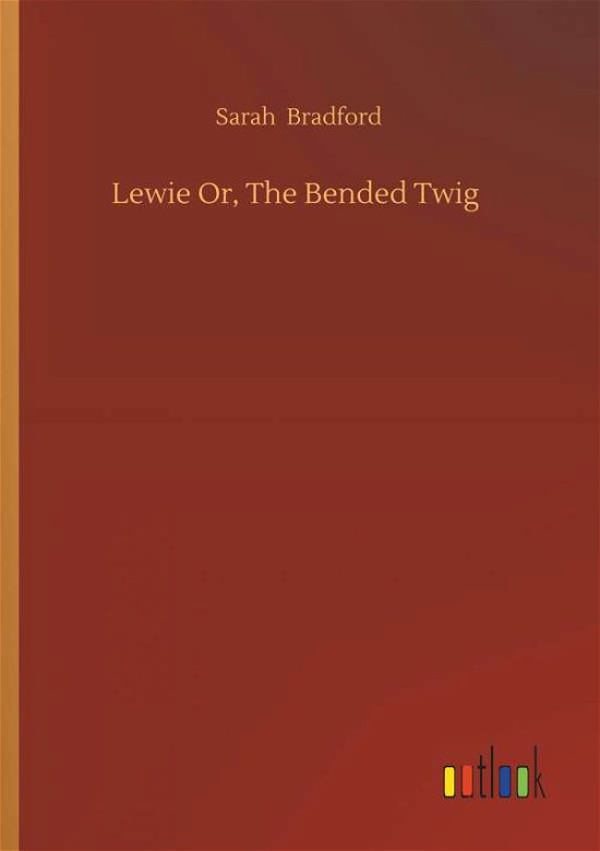 Cover for Bradford · Lewie Or, The Bended Twig (Bog) (2019)