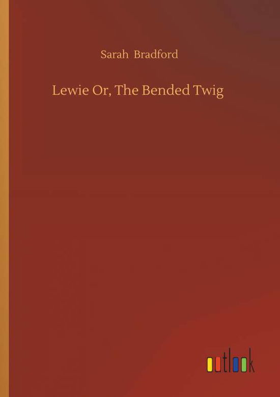 Cover for Bradford · Lewie Or, The Bended Twig (Bok) (2019)