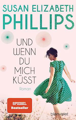 Und wenn du mich küsst - Susan Elizabeth Phillips - Kirjat - Blanvalet - 9783734111204 - maanantai 20. kesäkuuta 2022