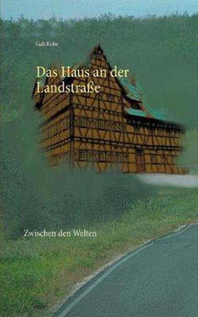 Cover for Robe · Das Haus an der Landstraße (Buch) (2017)