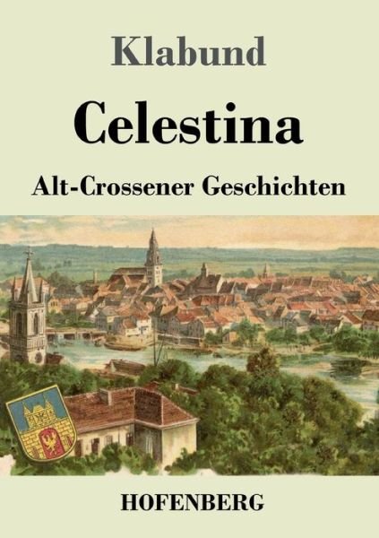 Cover for Klabund · Celestina: Alt-Crossener Geschichten (Paperback Bog) (2020)