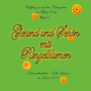 Cover for Elke Lützner · Gesund und Schön mit Ringelblumen (Paperback Book) (2021)