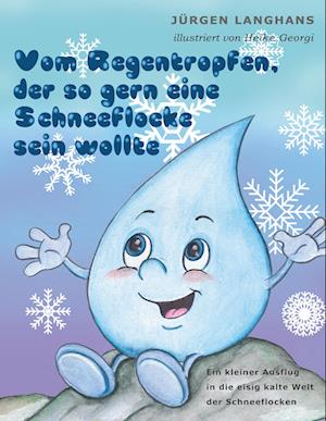 Cover for Jürgen Langhans · Vom Regentropfen, der so gern eine Schneeflocke sein wollte (Book) (2024)