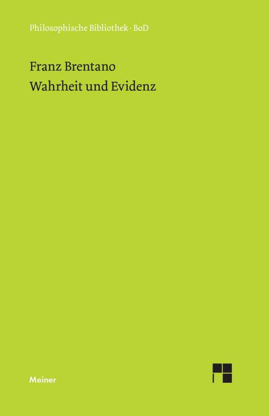 Wahrheit Und Evidenz - Franz Brentano - Bücher - Felix Meiner Verlag - 9783787300204 - 1974