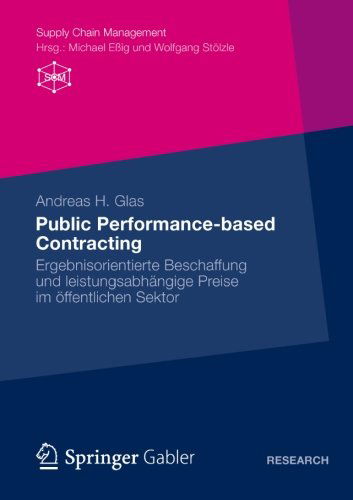 Cover for Andreas Glas · Public Performance-Based Contracting: Ergebnisorientierte Beschaffung Und Leistungsabhangige Preise Im OEffentlichen Sektor - Supply Chain Management (Paperback Book) [2012 edition] (2012)
