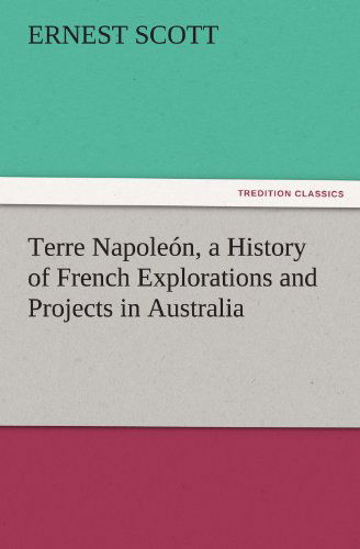 Cover for Ernest Scott · Terre Napoleón, a History of French Explorations and Projects in Australia (Tredition Classics) (Paperback Book) (2011)