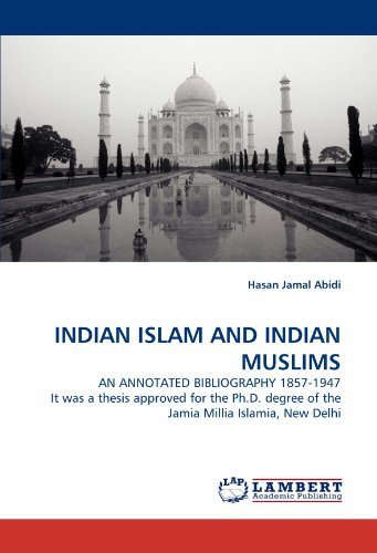 Cover for Hasan Jamal Abidi · Indian Islam and Indian Muslims: an Annotated Bibliography 1857-1947 It Was a Thesis Approved for the Ph.d. Degree of the Jamia Millia Islamia, New Delhi (Paperback Book) (2011)