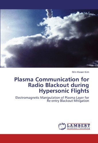 Cover for Min Kwan Kim · Plasma Communication for Radio Blackout During Hypersonic Flights: Electromagnetic Manipulation of Plasma Layer for Re-entry Blackout Mitigation (Paperback Book) (2011)