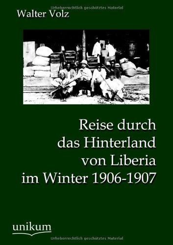 Cover for Walter Volz · Reise durch das Hinterland von Liberia im Winter 1906-1907 (Taschenbuch) [German, 1., Aufl. edition] (2012)