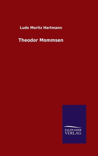 Theodor Mommsen - Hartmann - Livres -  - 9783846065204 - 15 janvier 2016