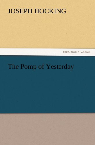 The Pomp of Yesterday (Tredition Classics) - Joseph Hocking - Books - tredition - 9783847224204 - February 23, 2012
