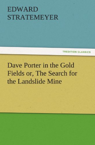 Dave Porter in the Gold Fields Or, the Search for the Landslide Mine (Tredition Classics) - Edward Stratemeyer - Bücher - tredition - 9783847240204 - 21. März 2012