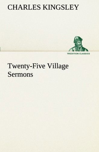 Cover for Charles Kingsley · Twenty-five Village Sermons (Tredition Classics) (Paperback Book) (2013)