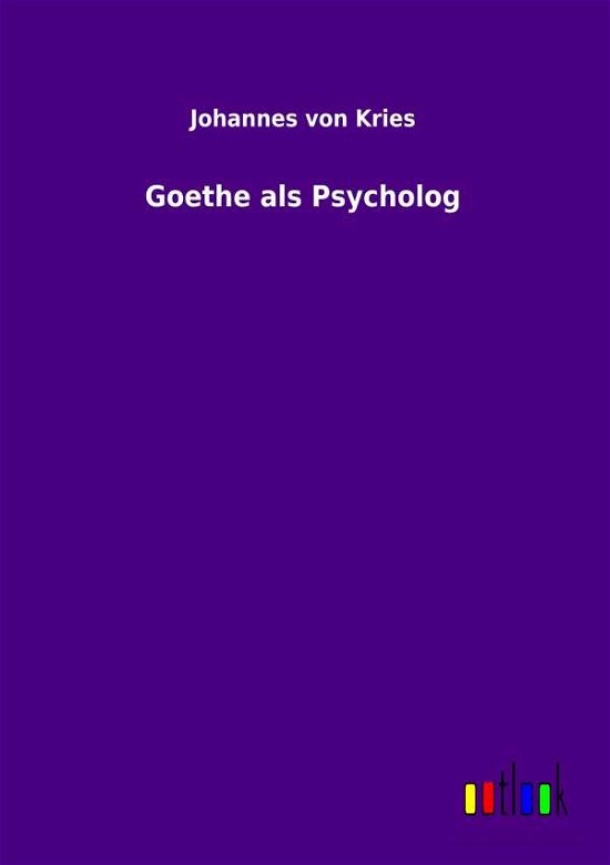 Cover for Kries · Goethe als Psycholog (Book)