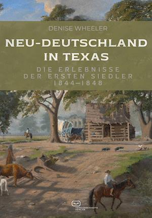 Cover for Denise Wheeler · Neu-Deutschland in Texas (Book) (2024)