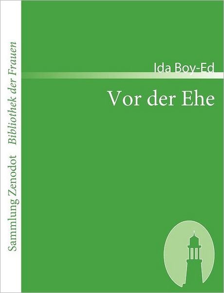 Cover for Ida Boy-ed · Vor Der Ehe (Sammlung Zenodot\bibliothek Der Frauen) (German Edition) (Pocketbok) [German edition] (2007)