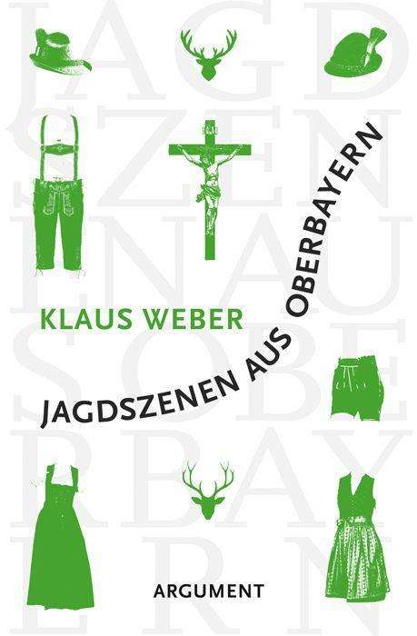 Cover for Klaus Weber · Jagdszenen aus Oberbayern (Paperback Book) (2020)