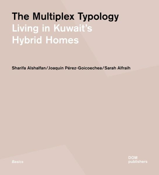 Cover for Sharifa Alshalfan · The Multiplex Typology: Living in Kuwait's Hybrid Homes - Basics (Paperback Book) (2023)