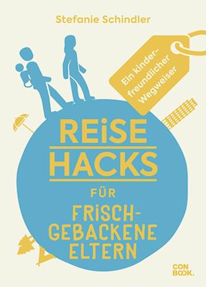 Cover for Stefanie Schindler · Reise-Hacks für frischgebackene Eltern (Inbunden Bok) (2022)